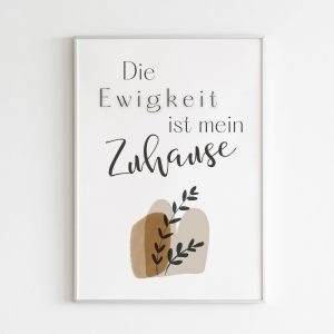 Poster christlich | Poster mit Bibelvers | "Die Ewigkeit ist mein Zuhause" | bible verse | wall art